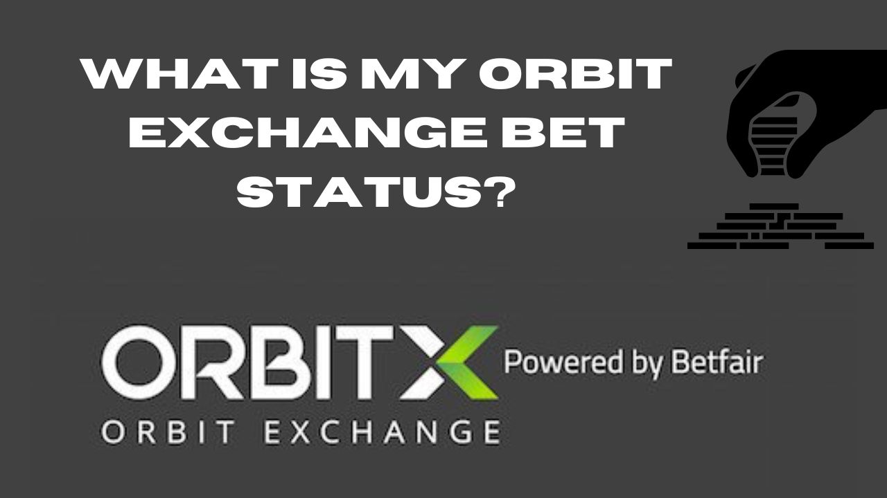 What is my Orbit Exchange bet status?